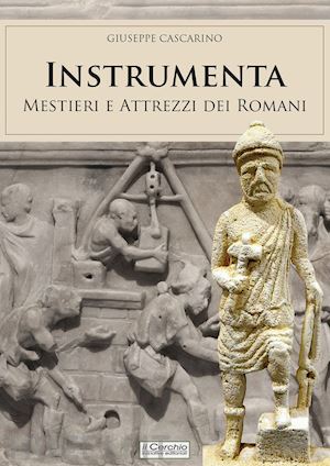 cascarino giuseppe - instrumenta. mestieri e attrezzi dei romani