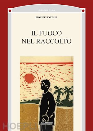 fatahi hossein - il fuoco nel raccolto