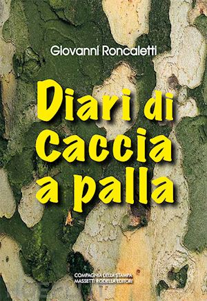 roncaletti giovanni - diari di caccia a palla