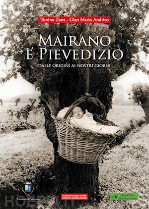 zana tonino; andrico gian mario - mairano e pievedizio. dalle origini ai nostri giorni. ediz. illustrata