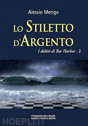 merigo alessio - lo stiletto d'argento. i delitti di bar harbor. vol. 2