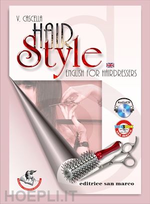 cascella virginia - hair style. english for hairdressers. per gli ist. professionali. con cd audio.
