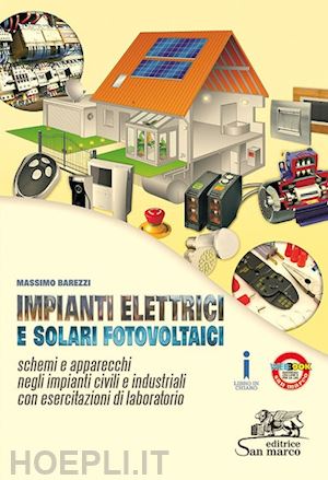 barezzi massimo - impianti elettrici e solari fotovoltaici. schemi e apparecchi negli impianti civ
