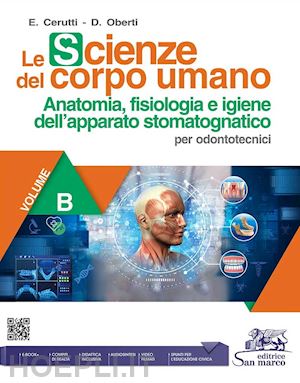 cerutti enrica; oberti daniela - scienze del corpo umano. per odontotecnici. per gli ist. professionali. con e-bo