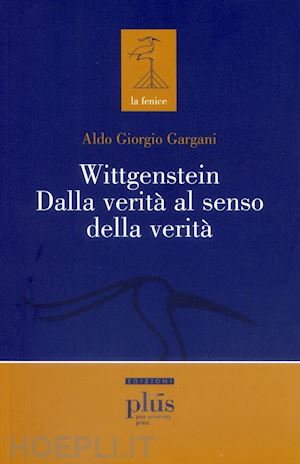 gargani aldo g. - wittgenstein. dalla verita' al senso della verita'