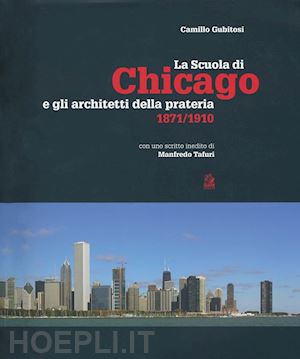 gubitosi camillo - la scuola di chicago e gli architetti della prateria 1871/1910