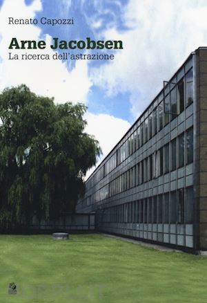 capozzi renato - arne jacobsen. la ricerca dell'astrazione