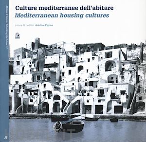 picone a.(curatore) - culture mediterranee dell'abitare. ediz. italiana e inglese