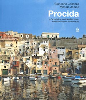 cosenza giancarlo; jodice mimmo - procida. un'architettura del mediterraneo