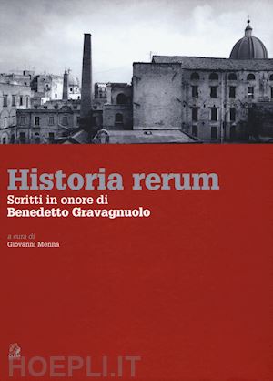 menna giovanni - historia rerum. scritti in onore di benedetto gravagnuolo