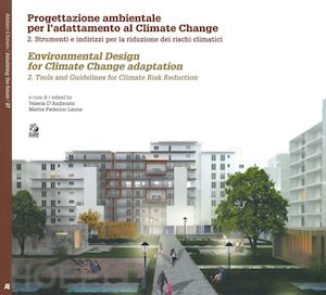 d'ambrosio v. (curatore); leone m. f. (curatore) - progettazione ambientale per l'adattamento al climate change. vol. 2