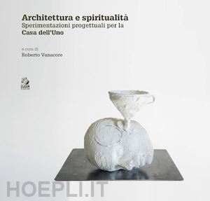 vanacore r. (curatore) - architettura e spiritualita'. contributi critici e sperimentazioni progettuali p