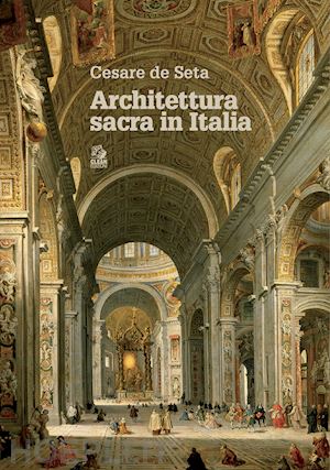 de seta cesare - architettura sacra in italia