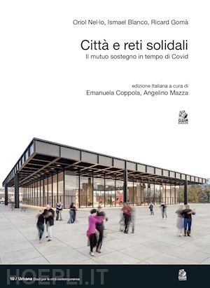 nel.lo oriol; blanco ismael; gomà ricard - città e reti solidali. il mutuo sostegno in tempo di covid