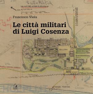 viola francesco - le citta' militari di luigi cosenza