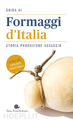 rubino r. (curatore); sardo p. (curatore); surrusca a. (curatore) - guida ai formaggi d'italia. storia produzione assaggio