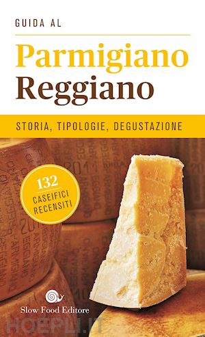 surrusca a. (curatore) - guida al parmigiano reggiano. storia, tipologie, degustazione. 132 caseifici rec