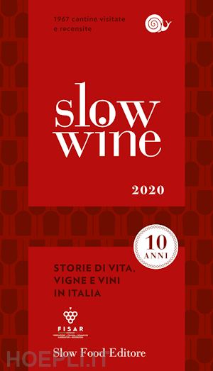 gariglio g. (curatore); giavedoni f. (curatore) - slow wine 2020. storie di vita, vigne, vini in italia