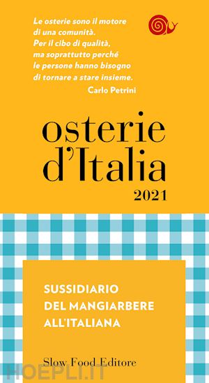 bolasco m. (curatore); signoroni e. (curatore) - osterie d'italia 2021. sussidiario del mangiarbere all'italiana