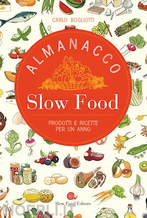 bogliotti carlo - almanacco slow food. prodotti e ricette per un anno