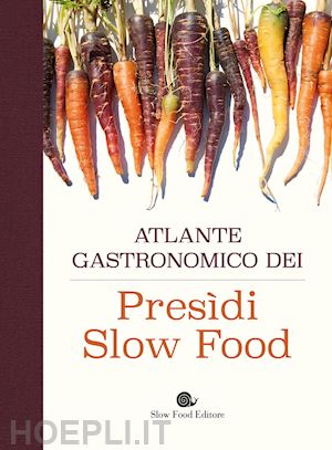 aa.vv. - atlante gastronomico dei presidi slow food