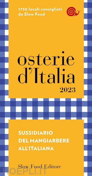 signoroni e. (curatore); mastrovito f. (curatore) - osterie d'italia 2023. sussidiario del mangiarbere all'italiana