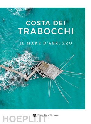 varoli marco - costa dei trabocchi. il mare d'abruzzo. ediz. a colori