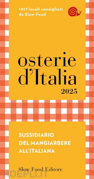 signoroni e. (curatore); mastrovito f. (curatore) - osterie d'italia 2025. sussidiario del mangiarbere all'italiana