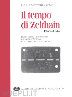 zeme m. vittoria - tempo di zeithain (1943-1944). diario di una crocerossina internata volontaria i