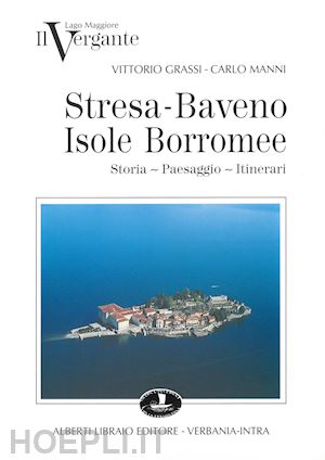 grassi vittorio; manni carlo - il vergante: stresa, baveno, isole borromee