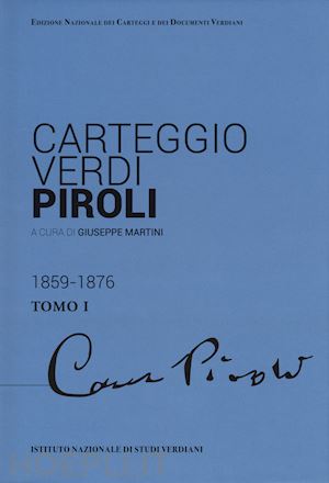 martini giuseppe (curatore) - carteggio verdi-piroli (2 voll.)