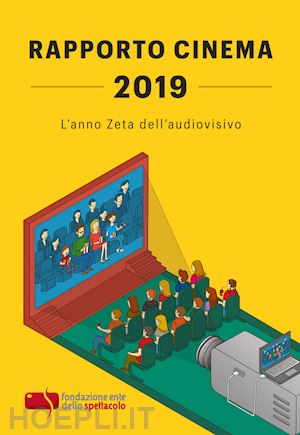 fondazione ente dello spettacolo, osservatorio giovani dell'istituto toniolo, un - rapporto cinema 2019. l'anno zeta dell'audiovisivo