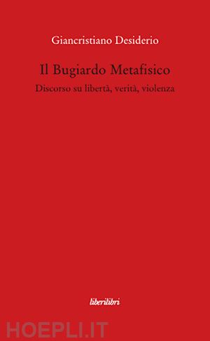 desiderio giancristiano - il bugiardo metafisico