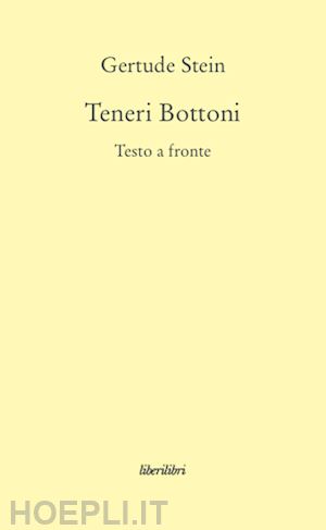 stein gertrude; morbiducci m. (curatore); lynch e. (curatore) - teneri bottoni. testo inglese a fronte