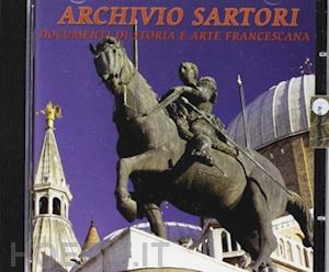 sartori antonio - archivio sartori. documenti di storiae arte francescana