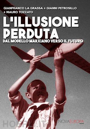 la grassa gianfranco; petrosillo gianni; tozzato mauro - l'illusione perduta