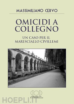 cervo massimiliano - omicidi a collegno. un caso per il maresciallo civillemi