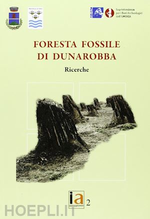 aa.vv. - la foresta fossile di dunarobba