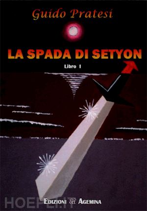 pratesi guido - la spada di setyon. vol. 1