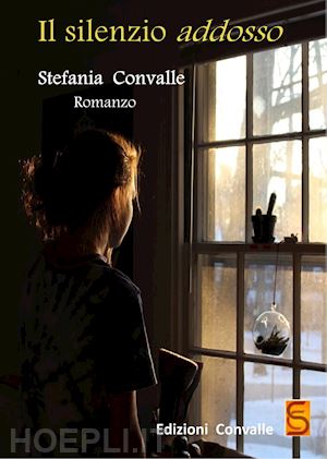 convalle stefania - il silenzio addosso