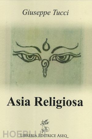 tucci giuseppe - asia religiosa