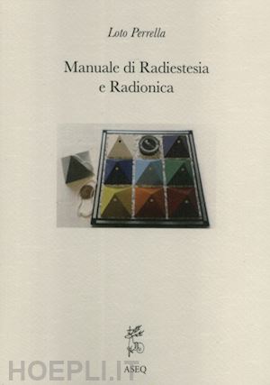 perrella loto - manuale di radiestesia e radionica