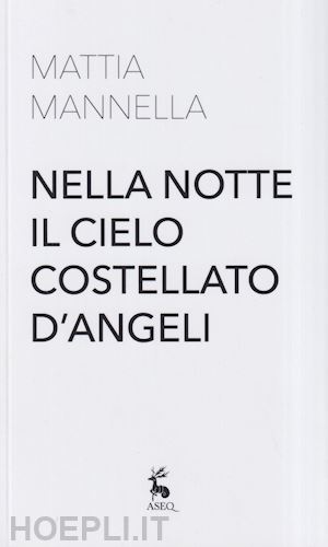 mannella mattia - nella notte il cielo costellato d'angeli