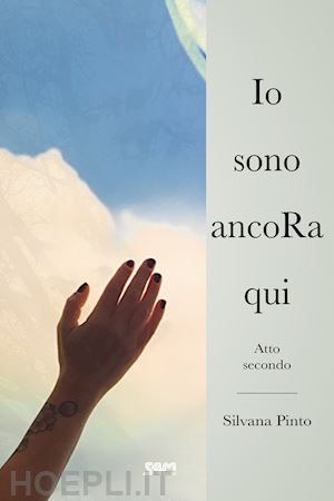 pinto silvana - io sono ancora qui. atto secondo