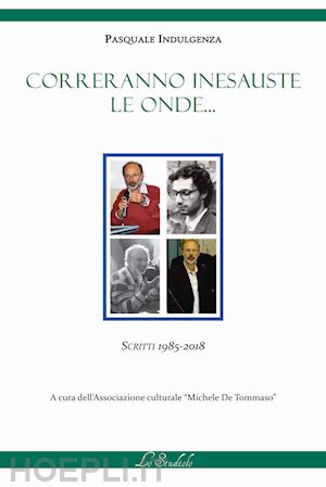 indulgenza pasquale - correranno inesauste le onde... scritti 1985-2018