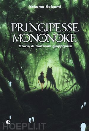 koizumi yakumo - principesse e mononoke. storie di fantasmi giapponesi