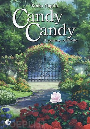 nagita keiko - candy candy. il romanzo completo