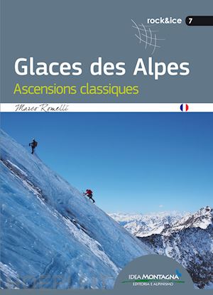 romelli marco - glaces des alpes. ascensions classiques