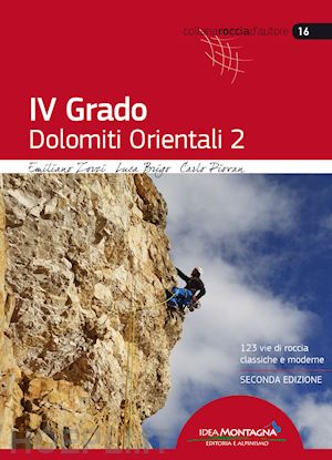 zorzi emiliano; brigo luca; piovan carlo; cappellari f. (curatore) - 4° grado. dolomiti orientali. 123 vie di roccia classiche e moderne. vol. 2