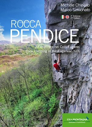 chinello michele; simionato marco; cappellari f. (curatore) - rocca pendice. arrampicate nei colli euganei-rock climbing in the euganean hills